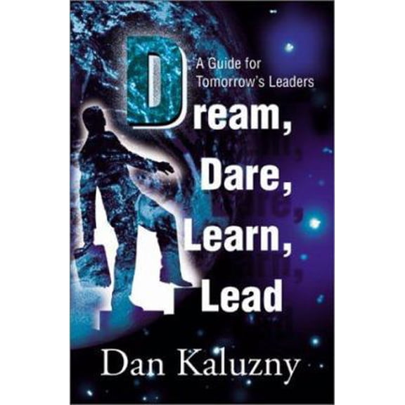 Pre-Owned Dream, Dare, Learn, Lead: A Guide for Tomorrow's Leaders (Paperback) 0595184987 9780595184989