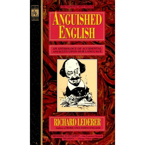 Anguished English: An Anthology of Accidental Assualts Upon Our Language, (Paperback)