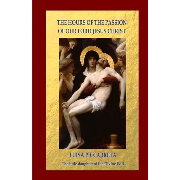 The Hours of the Passion of Our Lord Jesus Christ, (Paperback)