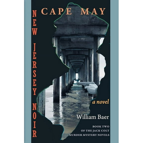 Jack Colt Murder Mystery Novels: New Jersey Noir - Cape May: A Novel (The Jack Colt Murder Mystery Novels, Book Two) (Paperback)