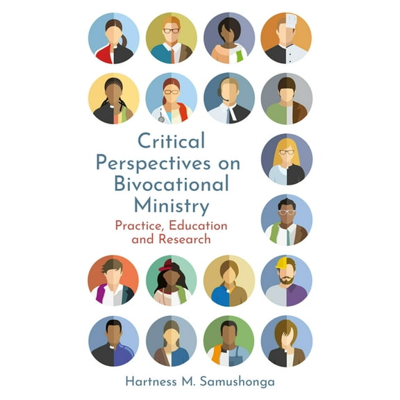 Critical Perspectives on Bivocational Ministry: Practice, Education and Research, (Paperback)