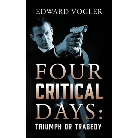 Four Critical Days: Triumph or Tragedy, (Paperback)