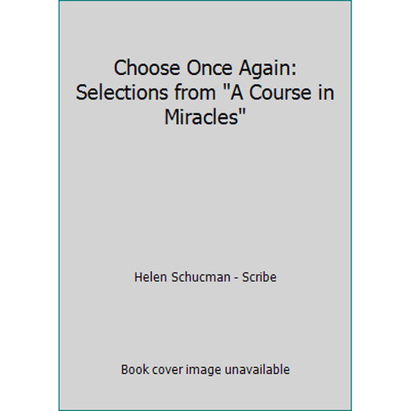 Pre-Owned Choose Once Again: Selections from A Course in Miracles (Paperback) 1883360498 9781883360498