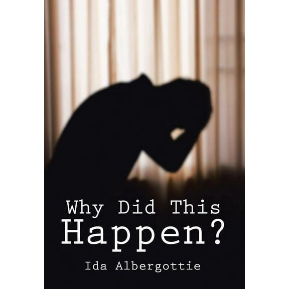Why Did This Happen? Hardcover 1524602833 9781524602833 Ida Albergottie