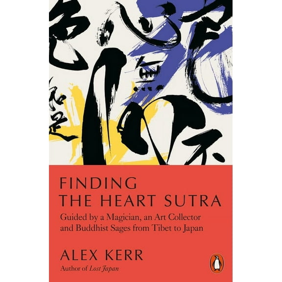 Finding the Heart Sutra: Guided by a Magician, an Art Collector and Buddhist Sages from Tibet to Japan, (Paperback)