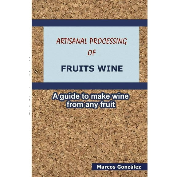 Artisanal Processing of Fruits Wine, (Paperback)