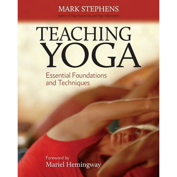 Pre-Owned Teaching Yoga: Essential Foundations and Techniques (Paperback 9781556438851) by Mark Stephens, Mariel Hemingway