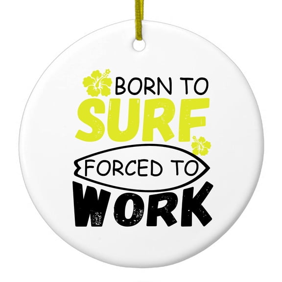 DistinctInk Hanging Ceramic Christmass Tree Ornament with Gold String - Great Gift / Present - 2 3/4 inch diameter - Born to Surf Forced to Work
