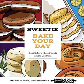 Pre-Owned Sweetie Bake Your Day: Sweet and Savory Baked Goods Anyone Can Make (Paperback) by Amanda Glover