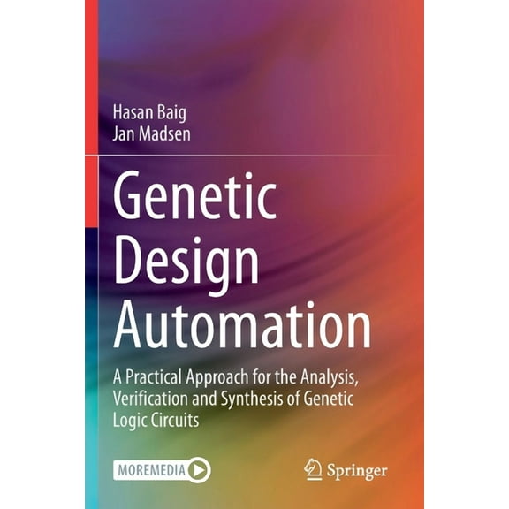 Genetic Design Automation: A Practical Approach for the Analysis, Verification and Synthesis of Genetic Logic Circuits, (Paperback)