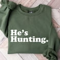 thumbnail image 2 of He’s Hunting Funny Sweatshirt for Women – Cute Long Sleeve Crewneck Pullover – Outdoor Humor Cozy Top – Fall Casual Outfit, 2 of 7