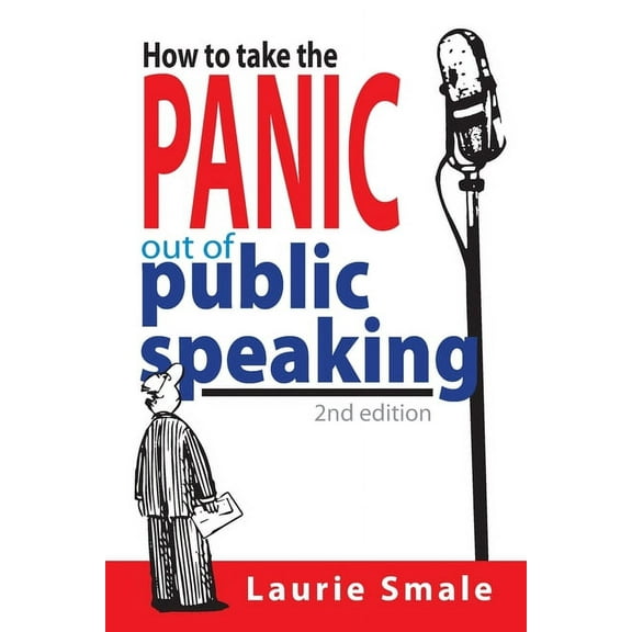 How to take the Panic out of Public Speaking 2nd Edition, (Paperback)