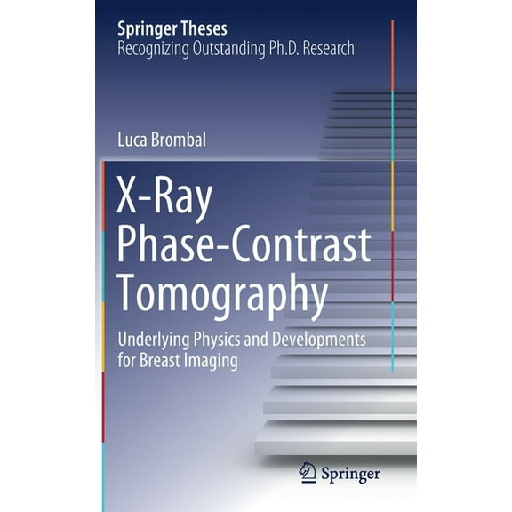 Springer Theses X-Ray Phase-Contrast Tomography: Underlying Physics and Developments for Breast Imaging, (Hardcover)