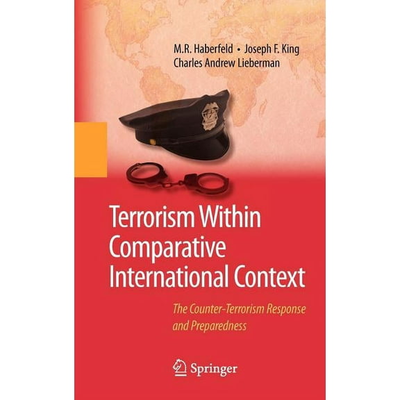 Terrorism Within Comparative International Context: The Counter-Terrorism Response and Preparedness, (Hardcover)