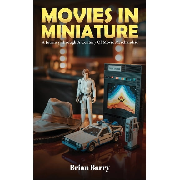 Movies In Miniature: A Journey Through A Century Of Movie Merchandise, (Hardcover)