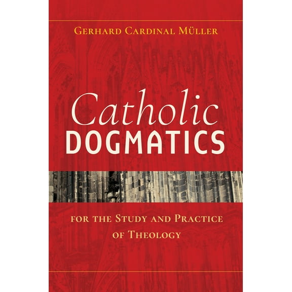 Catholic Dogmatics for the Study and Practice of Theology (Paperback)