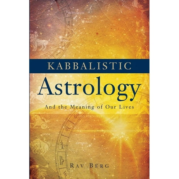 Kabbalistic Astrology: And the Meaning of Our Lives, (Paperback)