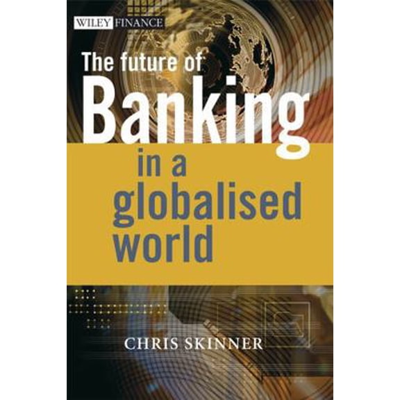 Pre-Owned The Future of Banking: In a Globalised World (Hardcover) 047051034X 9780470510346