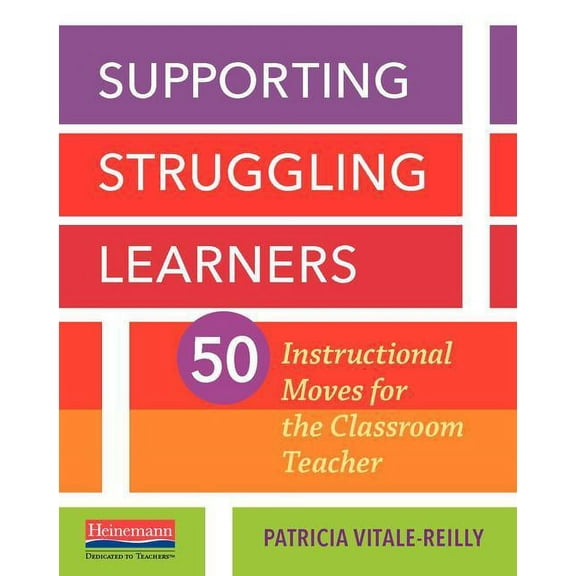 Supporting Struggling Learners: 50 Instructional Moves for the Classroom Teacher, (Paperback)