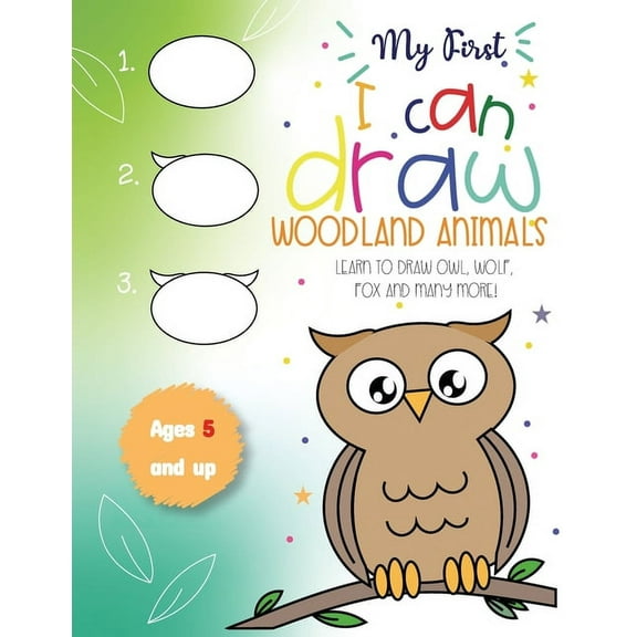 My First I can draw Woodland Animals Lear to draw owl, wolf, fox and many more! Ages 5 and up: Fun for boys and girls, P, (Paperback)