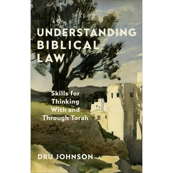 Understanding Biblical Law: Skills for Thinking With and Through Torah, (Hardcover)