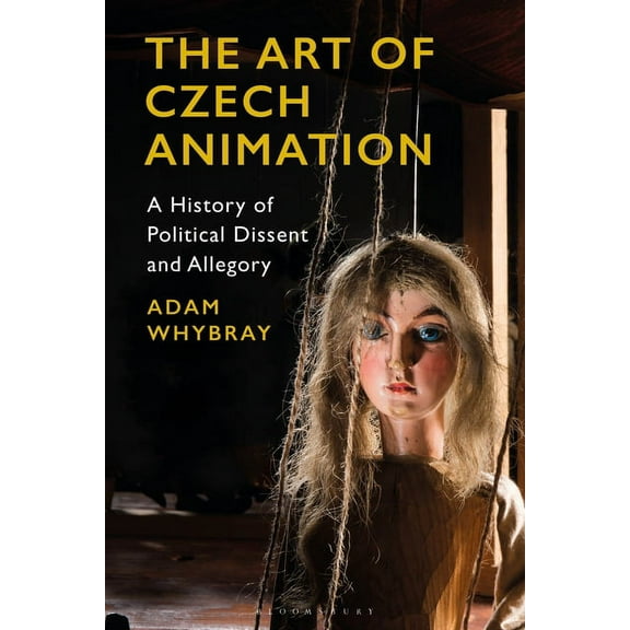The Art of Czech Animation: A History of Political Dissent and Allegory, (Hardcover)