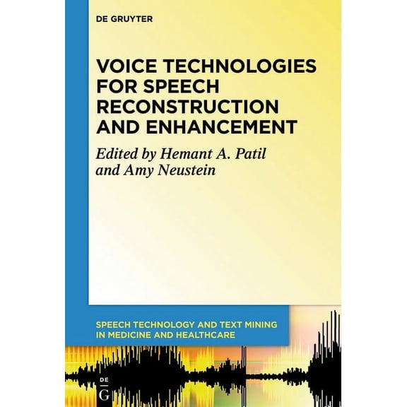 Speech Technology and Text Mining in Med Voice Technologies for Speech Reconstruction and Enhancement, Book 6, (Hardcover)