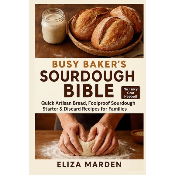 Quick Bread Cookbook Easy Sourdough Baking For Beginners: A Step-by-Step Guide to Creating ...