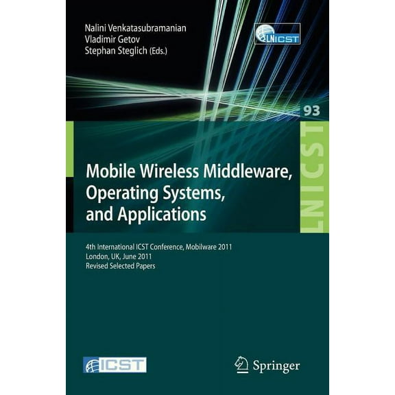 Lecture Notes of the Institute for Compu Mobile Wireless Middleware, Operating Systems, and Applications: 4th International Icst Conference, Mobilware 2011, Lond, Book 93, (Paperback)
