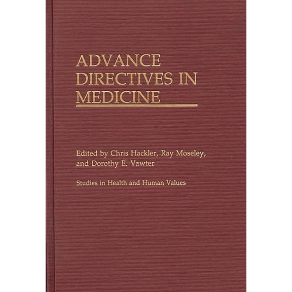 Studies in Health and Human Values Advance Directives in Medicine, Book 2, (Hardcover)
