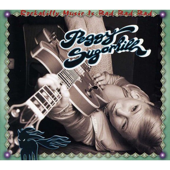 Peggy Sugarhill - Rockabilly Music Is Bad Bad Bad - Rock - CD