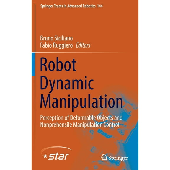 Springer Tracts in Advanced Robotics Robot Dynamic Manipulation: Perception of Deformable Objects and Nonprehensile Manipulation Control, Book 144, (Hardcover)
