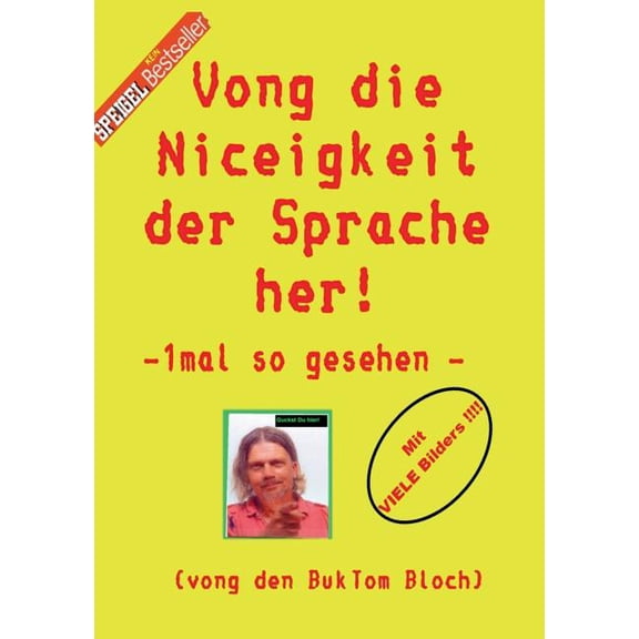 Vong die Niceigkeit der Sprache her !: - 1mal so gesehen -, (Paperback)