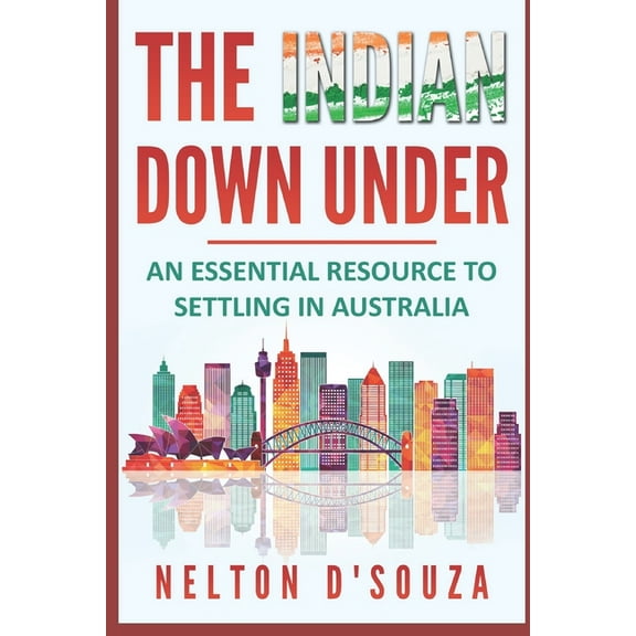 The Indian Down Under: An essential resource to settling in Australia