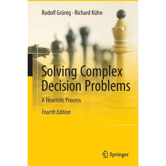 Solving Complex Decision Problems: A Heuristic Process, (Paperback)
