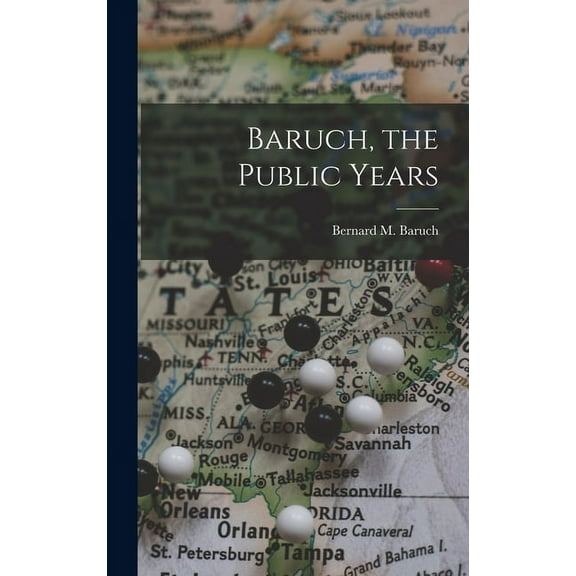 Baruch, the Public Years, (Hardcover)