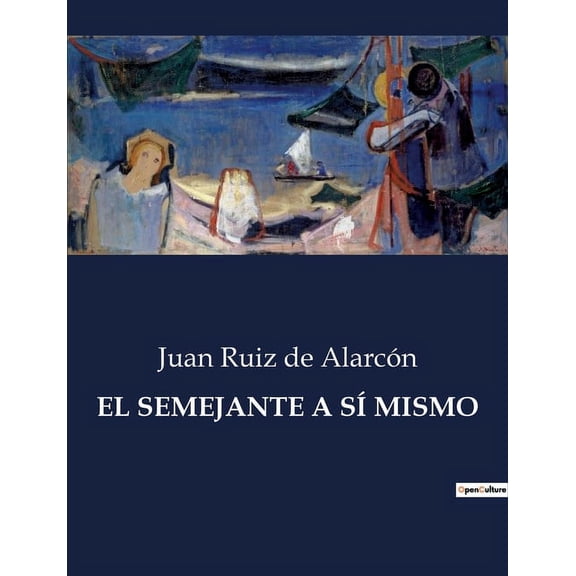 El Semejante a SÃ Mismo: La complejidad del amor y la identidad en la comedia del Siglo de Oro, (Paperback)