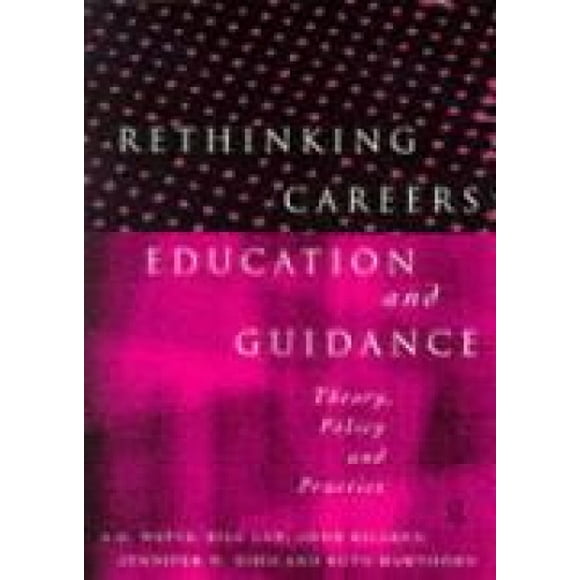Rethinking Careers Education and Guidance: Theory, Policy and Practice