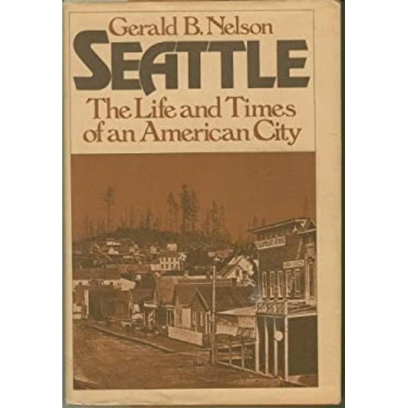 Pre-Owned Seattle : The Life and Times of an American City (Hardcover) 9780394482293