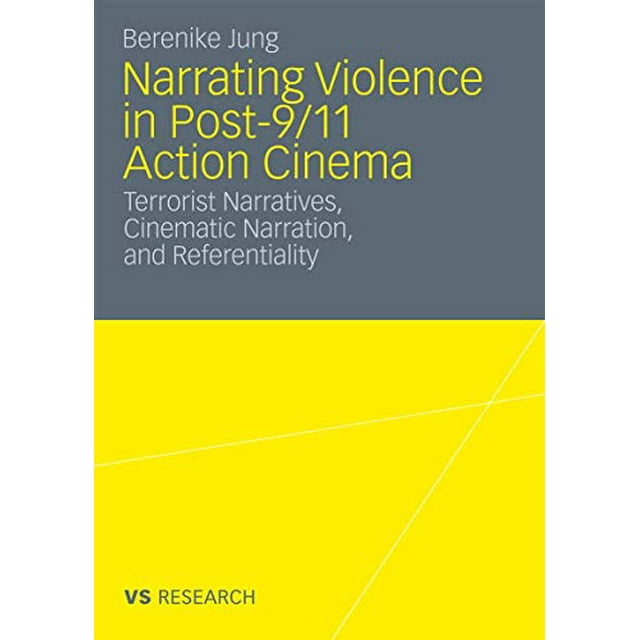 Raconter la Violence dans le Cinéma d'Action Post-11 Septembre: Récits Terroristes, Narration Cinématographique et Référentiel