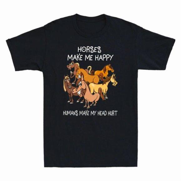 Horses Make Me Happy Humans Make My Head Hurt Animal Unisex T-Shirt C02650, S-5XL