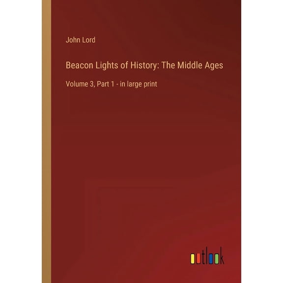 Beacon Lights of History : The Middle Ages: Volume 3, Part 1 - in large print (Paperback)