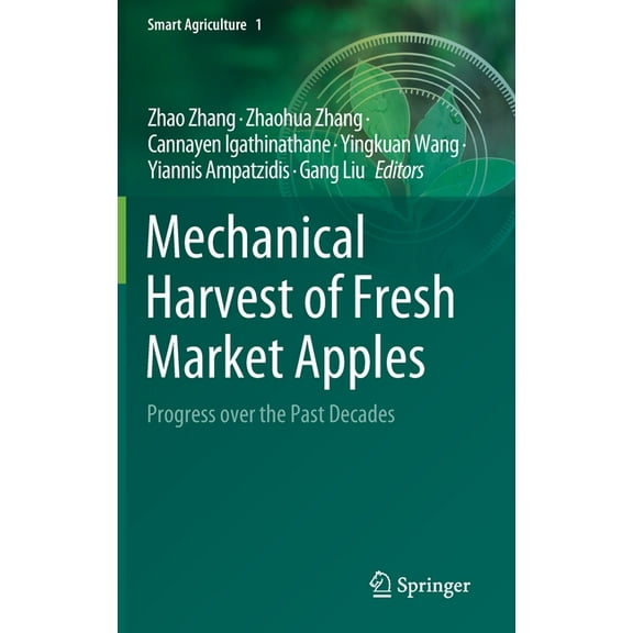 Smart Agriculture Mechanical Harvest of Fresh Market Apples: Progress Over the Past Decades, Book 1, (Hardcover)