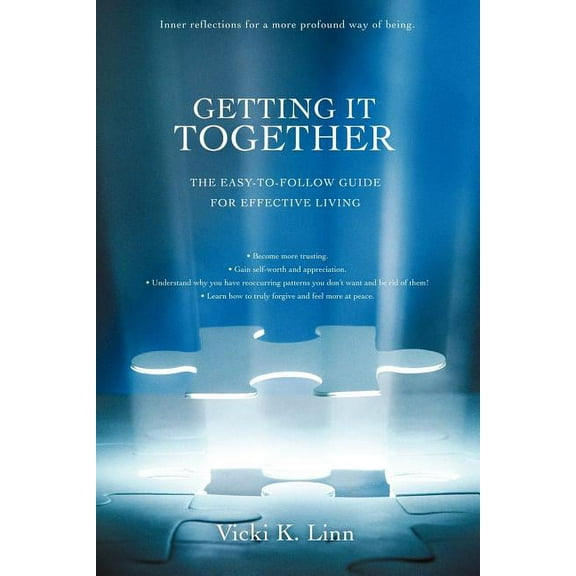 Getting It Together: The Easy-To-Follow Guide for Effective Living, (Paperback)