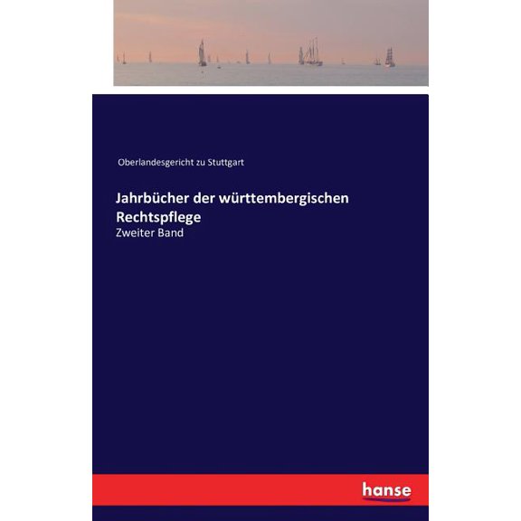 JahrbÃ¼cher der wÃ¼rttembergischen Rechtspflege: Zweiter Band, (Paperback)