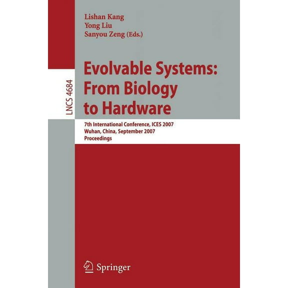 Evolvable Systems: From Biology to Hardware: 7th International Conference, ICES 2007 Wuhan, China, September 21-23, 2007, (Paperback)