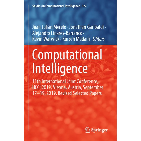 Studies in Computational Intelligence Computational Intelligence: 11th International Joint Conference, Ijcci 2019, Vienna, Austria, September 17-19, 2019, Rev, Book 922, (Paperback)