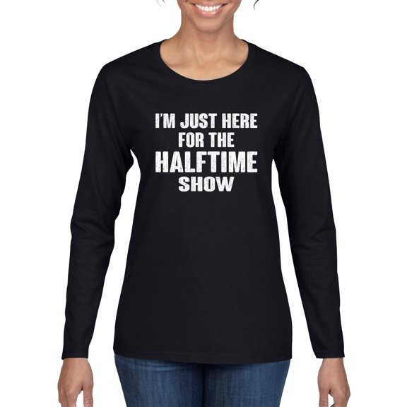 Wild Bobby I'm Just Here For The Halftime Show Sports Women Graphic Long Sleeve T-Shirt, Black, Small