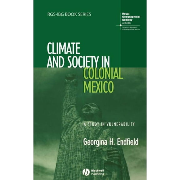 Rgs-Ibg Book Climate and Society in Colonial Mexico, Book 15, (Hardcover)