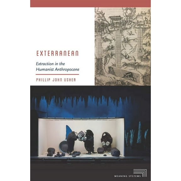 Exterranean : Extraction in the Humanist Anthropocene